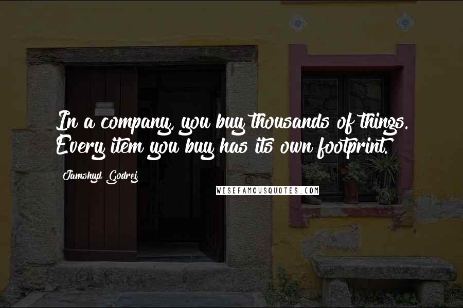 Jamshyd Godrej Quotes: In a company, you buy thousands of things. Every item you buy has its own footprint.