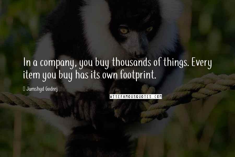 Jamshyd Godrej Quotes: In a company, you buy thousands of things. Every item you buy has its own footprint.