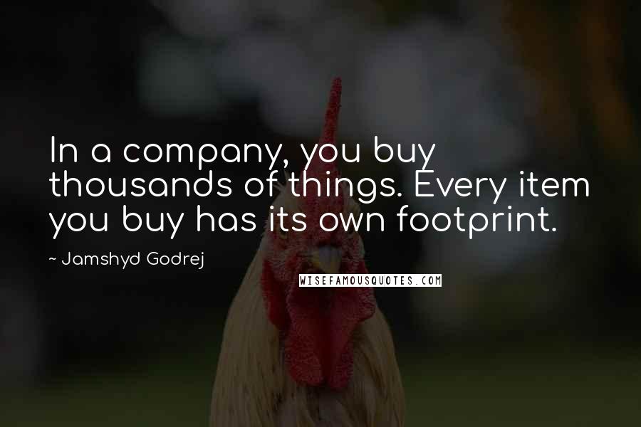 Jamshyd Godrej Quotes: In a company, you buy thousands of things. Every item you buy has its own footprint.