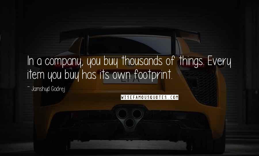 Jamshyd Godrej Quotes: In a company, you buy thousands of things. Every item you buy has its own footprint.