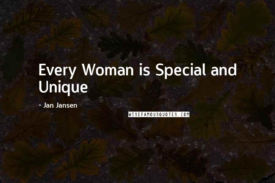 Jan Jansen Quotes: Every Woman is Special and Unique