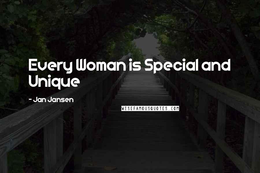 Jan Jansen Quotes: Every Woman is Special and Unique