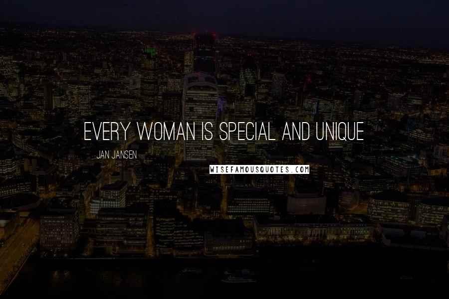 Jan Jansen Quotes: Every Woman is Special and Unique
