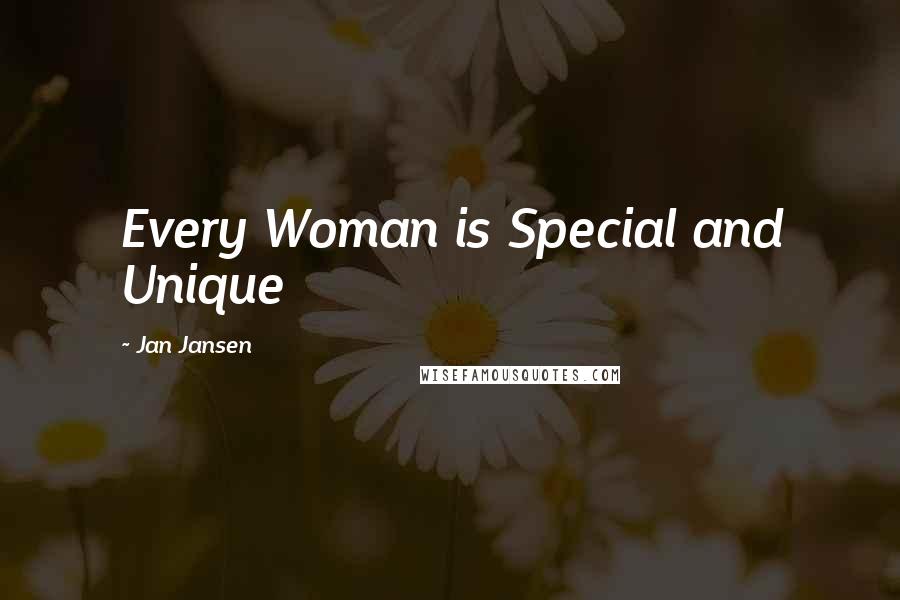 Jan Jansen Quotes: Every Woman is Special and Unique