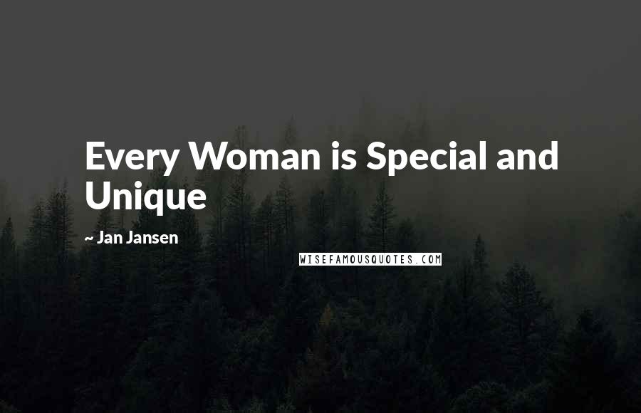 Jan Jansen Quotes: Every Woman is Special and Unique