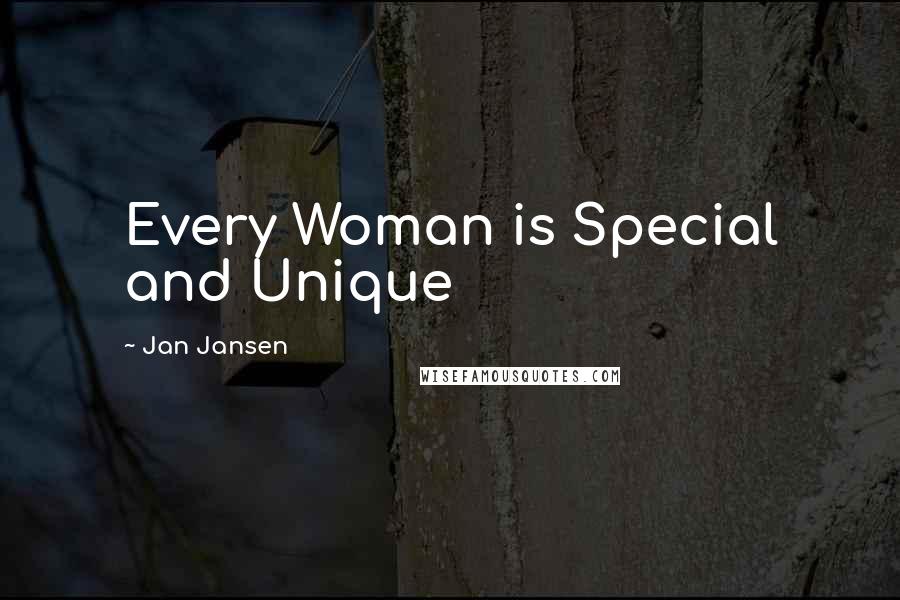 Jan Jansen Quotes: Every Woman is Special and Unique
