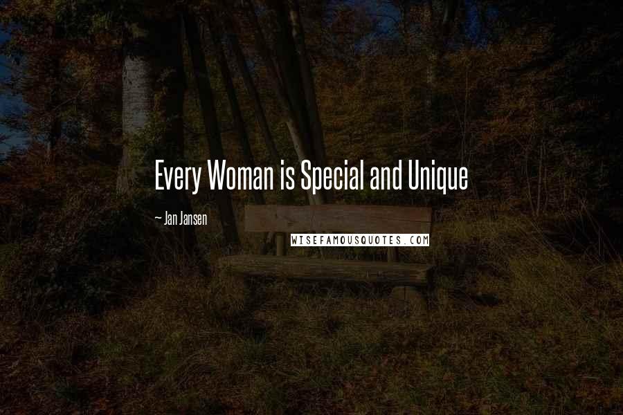 Jan Jansen Quotes: Every Woman is Special and Unique