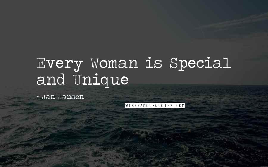 Jan Jansen Quotes: Every Woman is Special and Unique