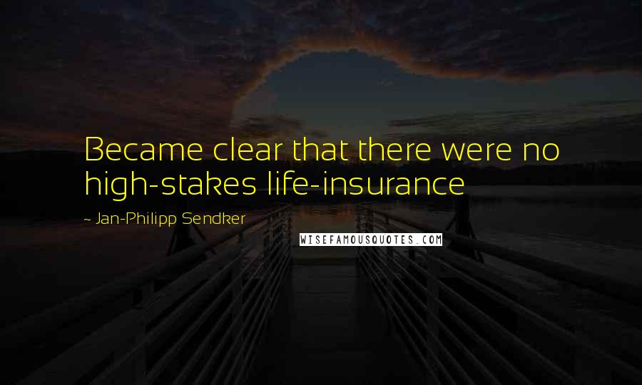 Jan-Philipp Sendker Quotes: Became clear that there were no high-stakes life-insurance