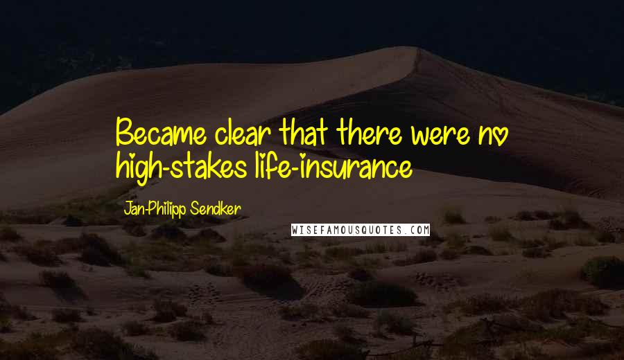 Jan-Philipp Sendker Quotes: Became clear that there were no high-stakes life-insurance