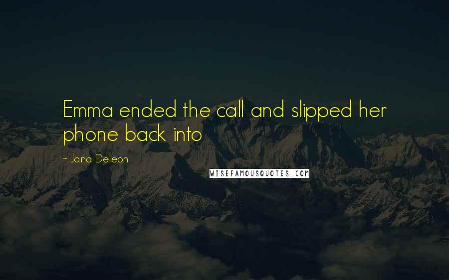 Jana Deleon Quotes: Emma ended the call and slipped her phone back into