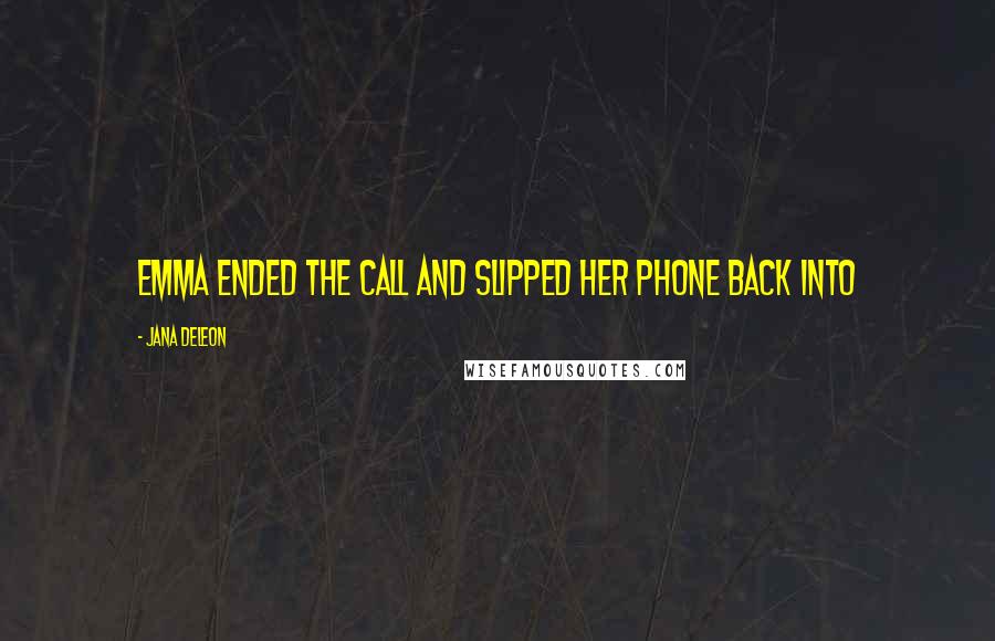 Jana Deleon Quotes: Emma ended the call and slipped her phone back into