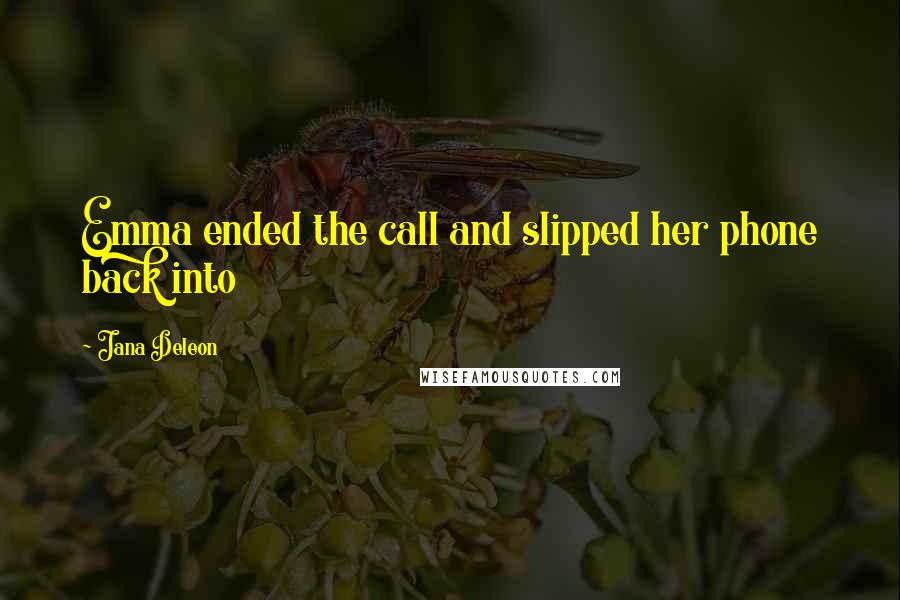 Jana Deleon Quotes: Emma ended the call and slipped her phone back into