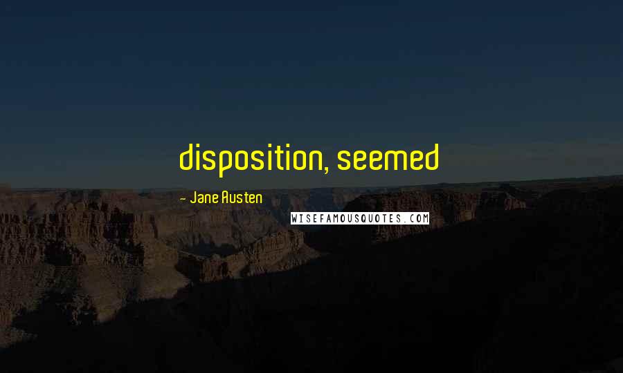 Jane Austen Quotes: disposition, seemed