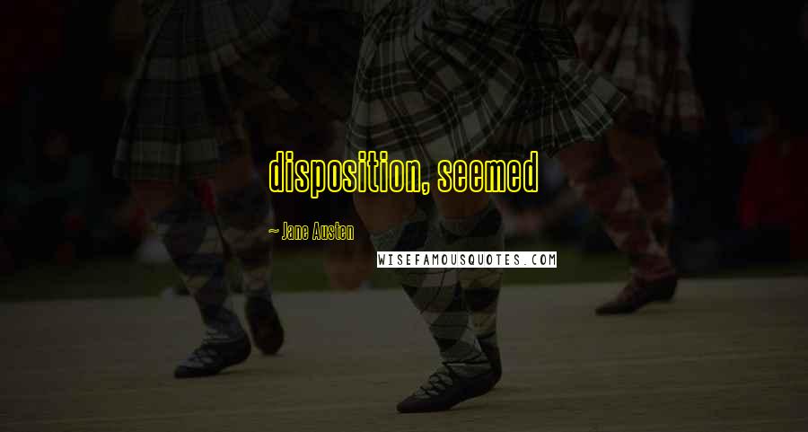 Jane Austen Quotes: disposition, seemed