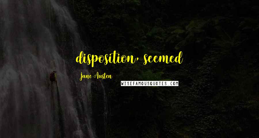 Jane Austen Quotes: disposition, seemed