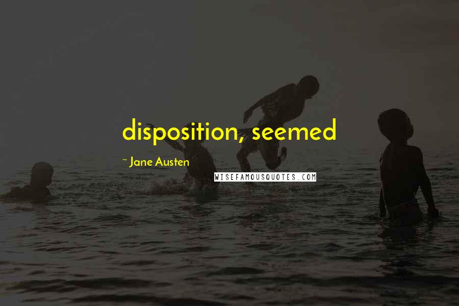 Jane Austen Quotes: disposition, seemed