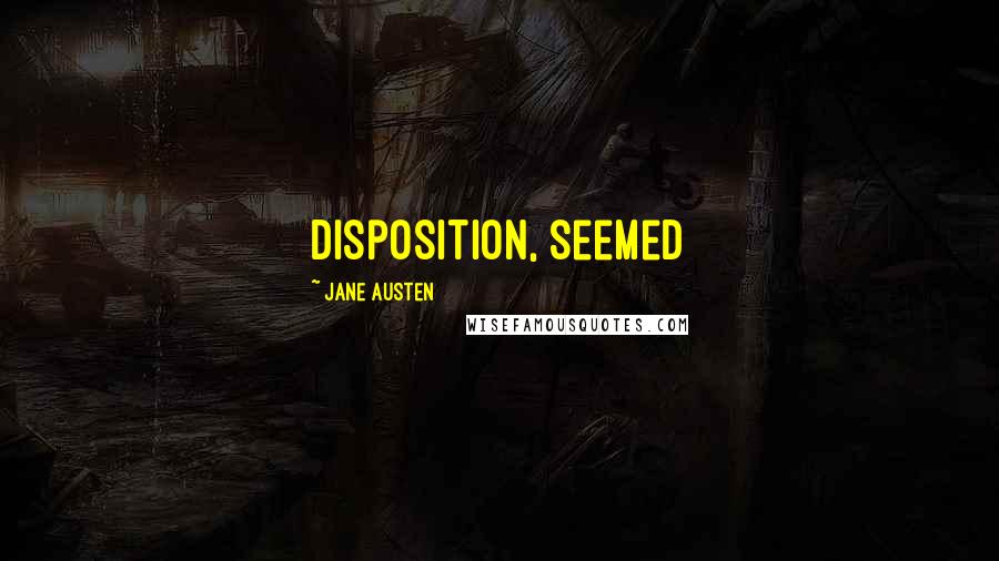 Jane Austen Quotes: disposition, seemed