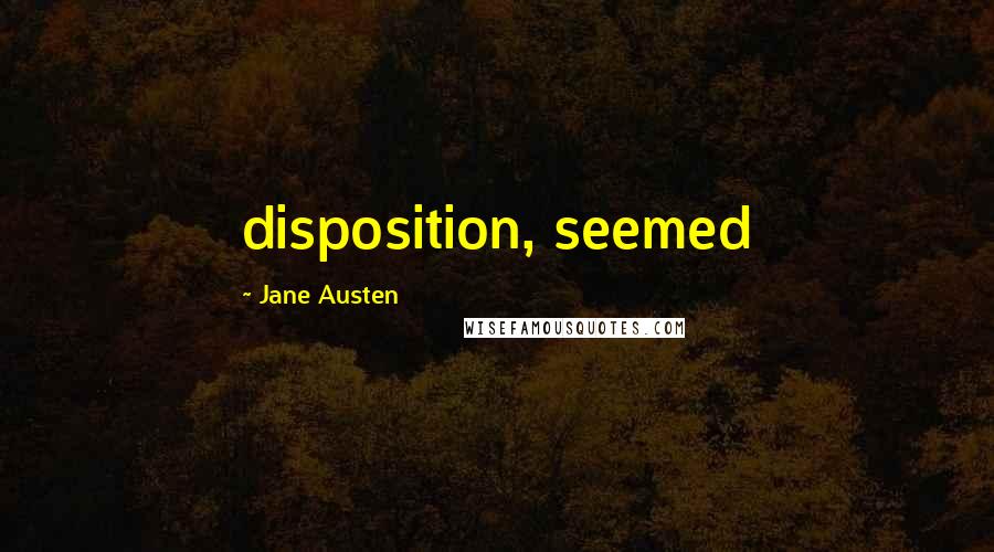 Jane Austen Quotes: disposition, seemed