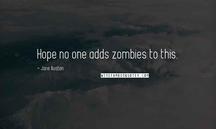 Jane Austen Quotes: Hope no one adds zombies to this.