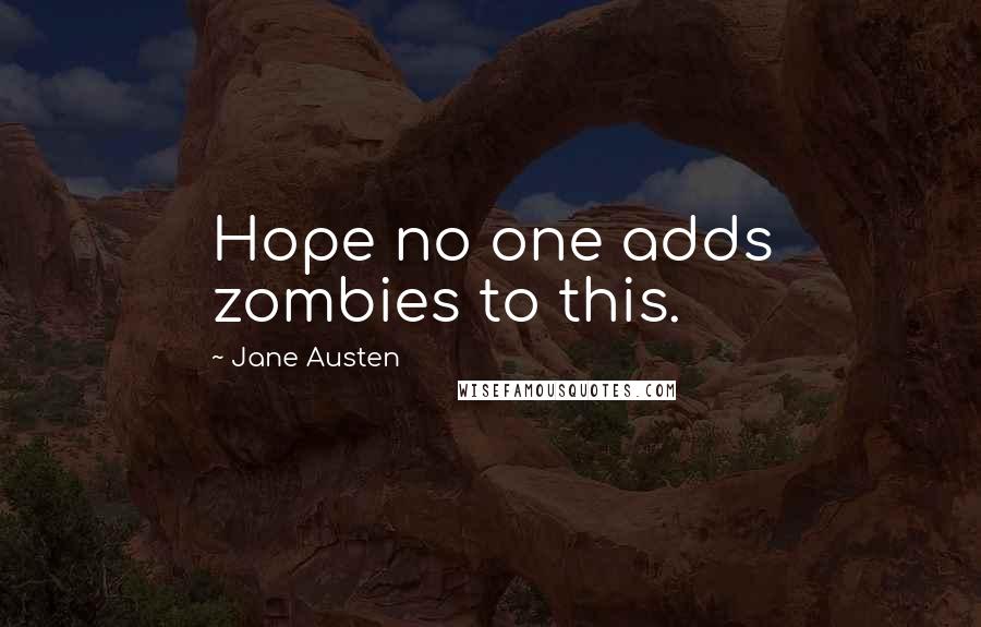 Jane Austen Quotes: Hope no one adds zombies to this.