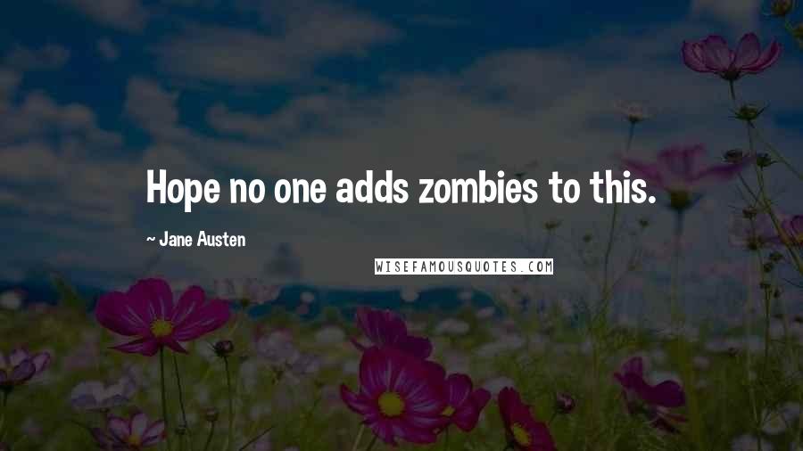 Jane Austen Quotes: Hope no one adds zombies to this.