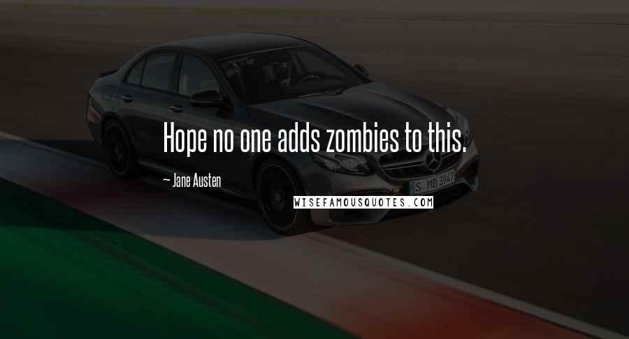 Jane Austen Quotes: Hope no one adds zombies to this.