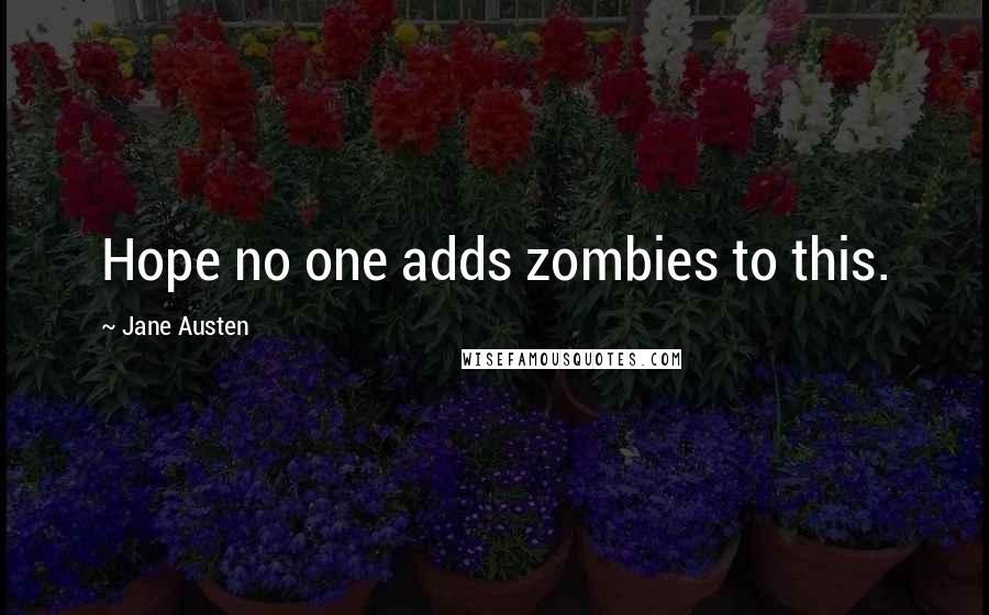 Jane Austen Quotes: Hope no one adds zombies to this.