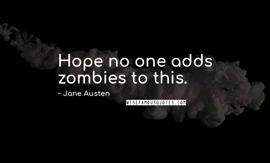 Jane Austen Quotes: Hope no one adds zombies to this.
