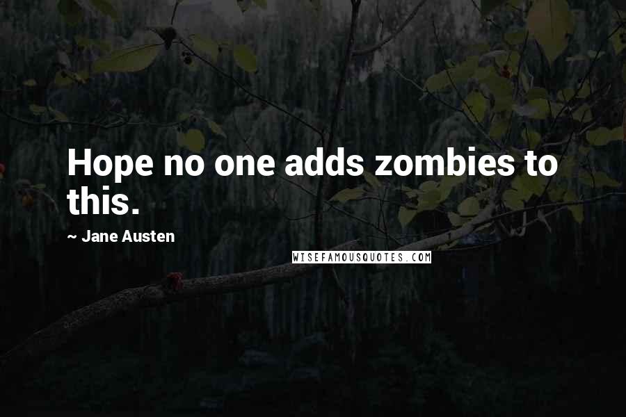 Jane Austen Quotes: Hope no one adds zombies to this.