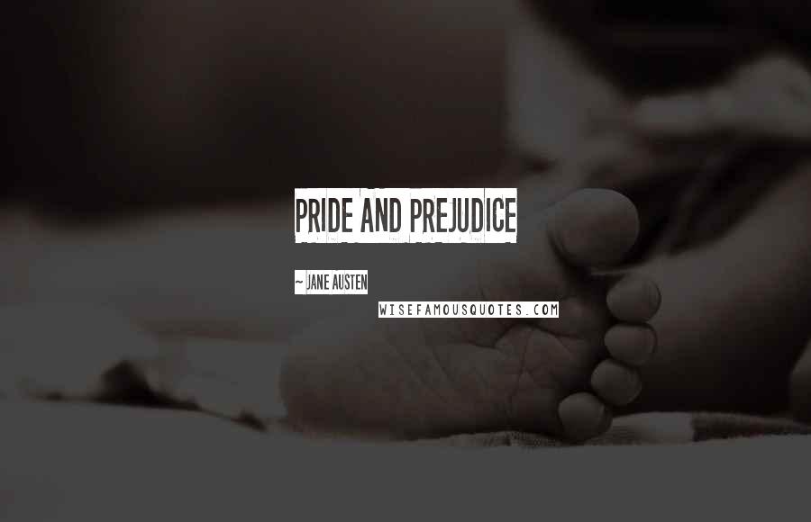 Jane Austen Quotes: PRIDE AND PREJUDICE