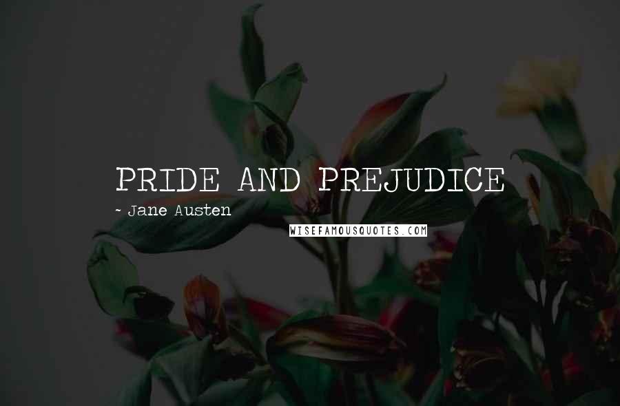 Jane Austen Quotes: PRIDE AND PREJUDICE