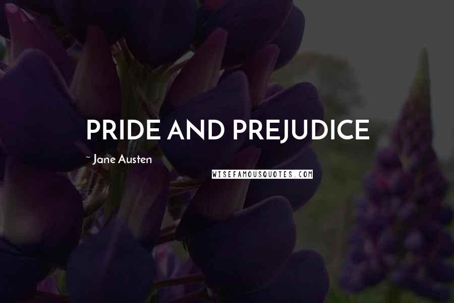 Jane Austen Quotes: PRIDE AND PREJUDICE