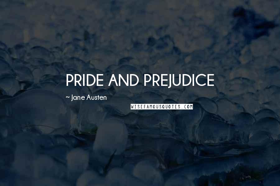 Jane Austen Quotes: PRIDE AND PREJUDICE