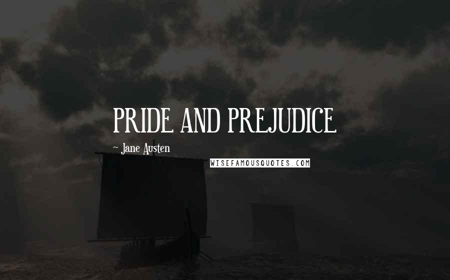 Jane Austen Quotes: PRIDE AND PREJUDICE