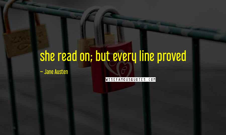 Jane Austen Quotes: she read on; but every line proved