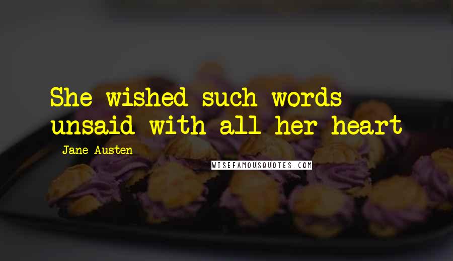 Jane Austen Quotes: She wished such words unsaid with all her heart