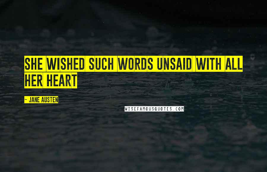 Jane Austen Quotes: She wished such words unsaid with all her heart