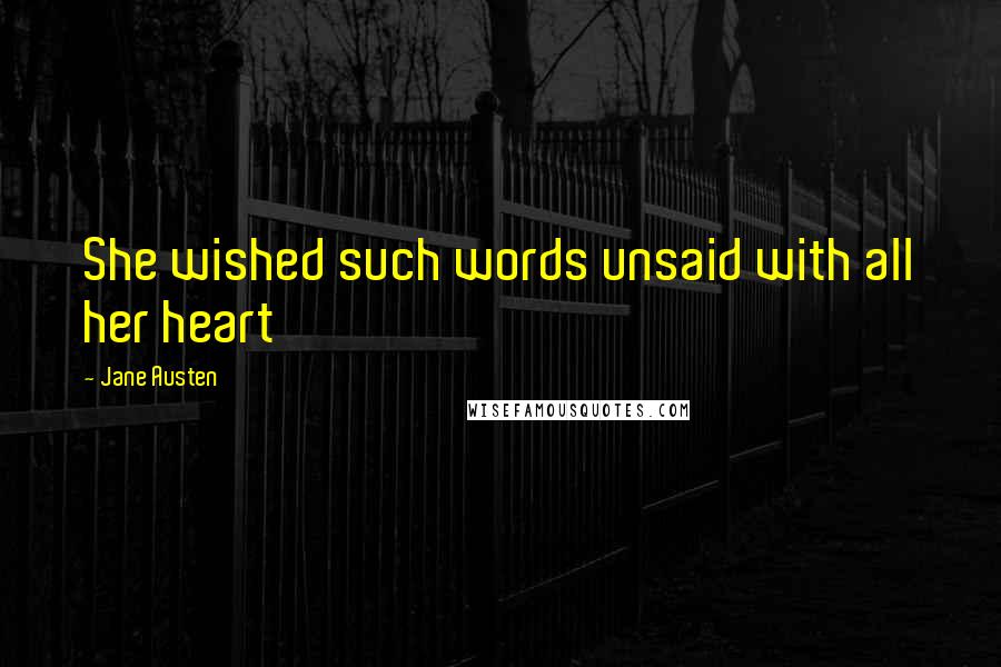 Jane Austen Quotes: She wished such words unsaid with all her heart