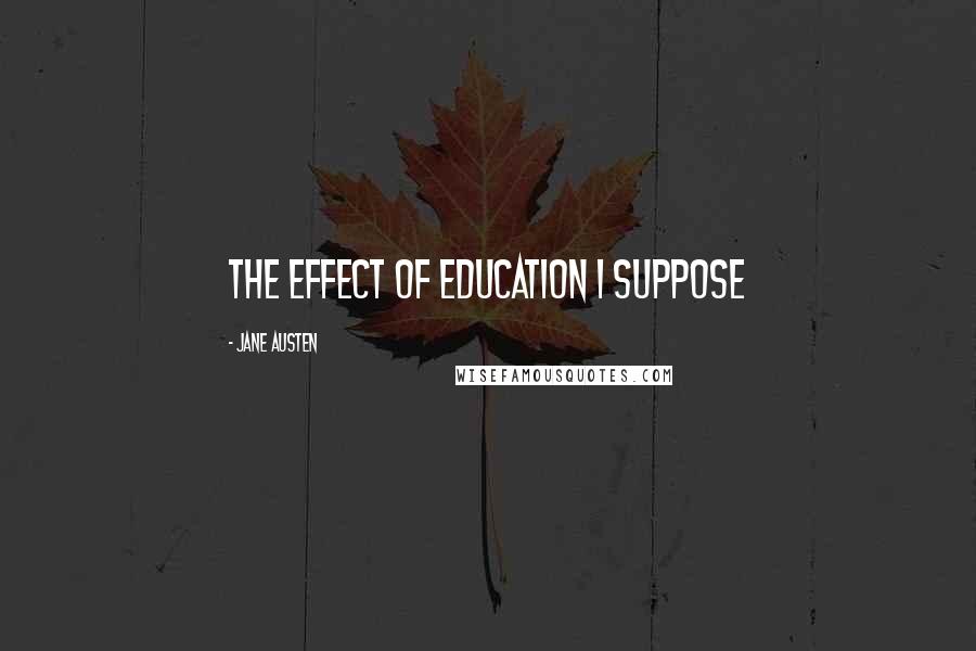 Jane Austen Quotes: The effect of education I suppose