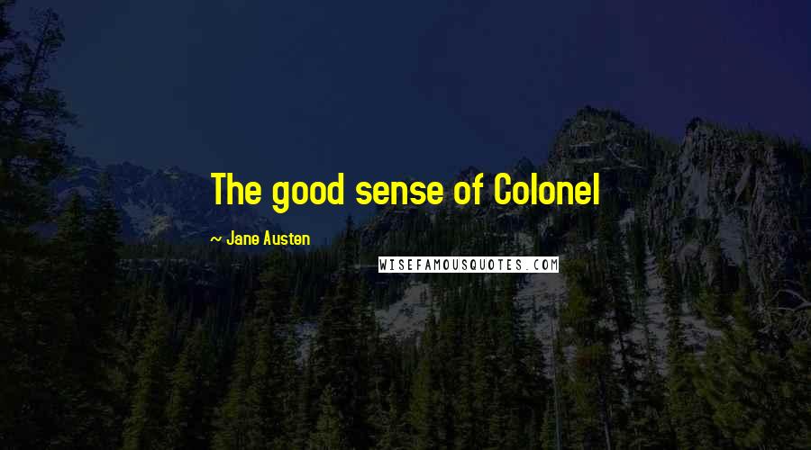 Jane Austen Quotes: The good sense of Colonel
