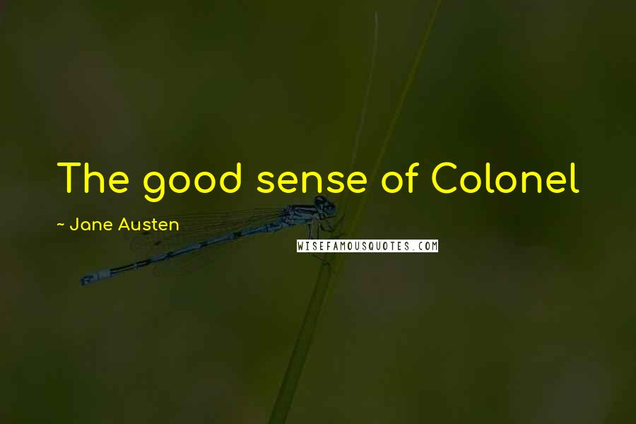 Jane Austen Quotes: The good sense of Colonel