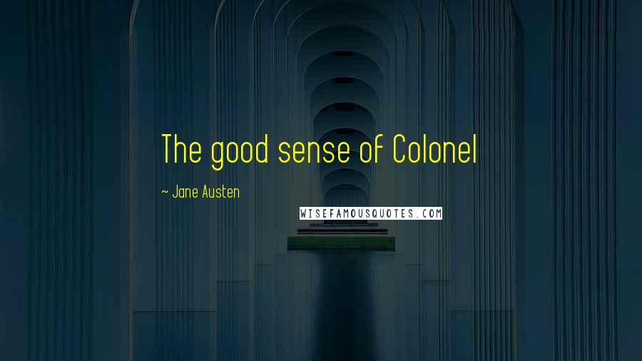 Jane Austen Quotes: The good sense of Colonel