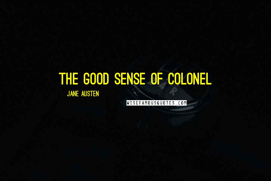 Jane Austen Quotes: The good sense of Colonel