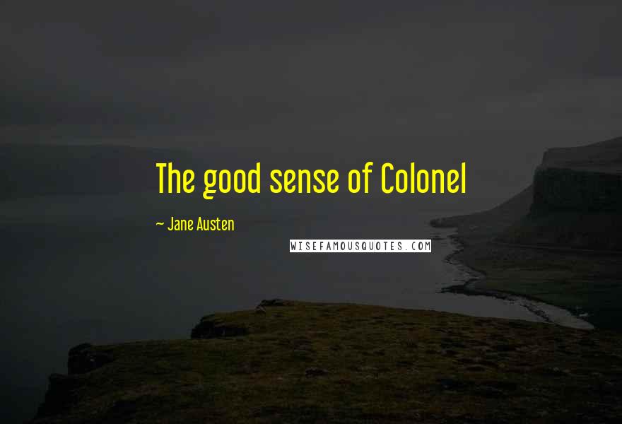 Jane Austen Quotes: The good sense of Colonel