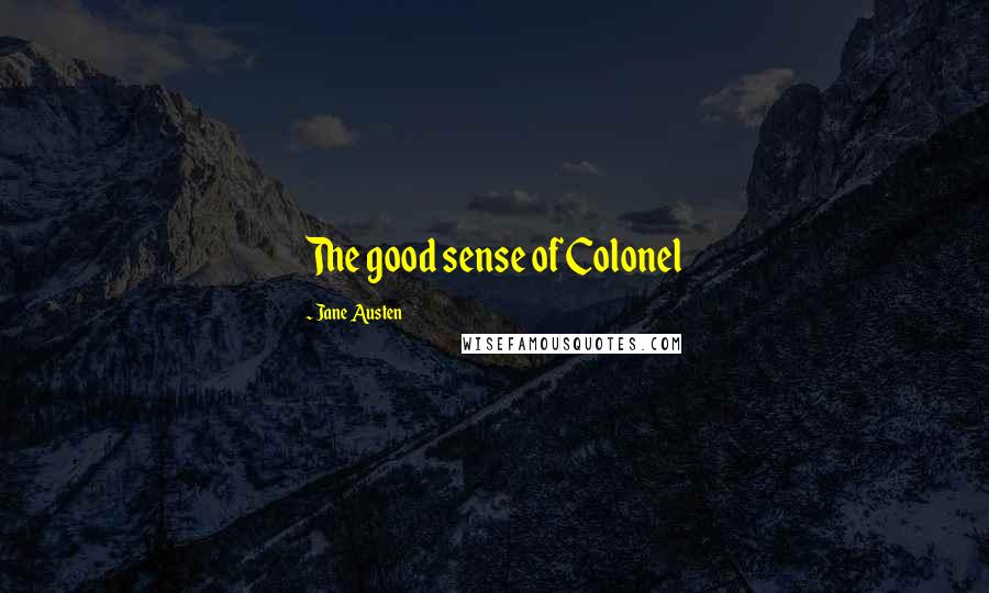 Jane Austen Quotes: The good sense of Colonel