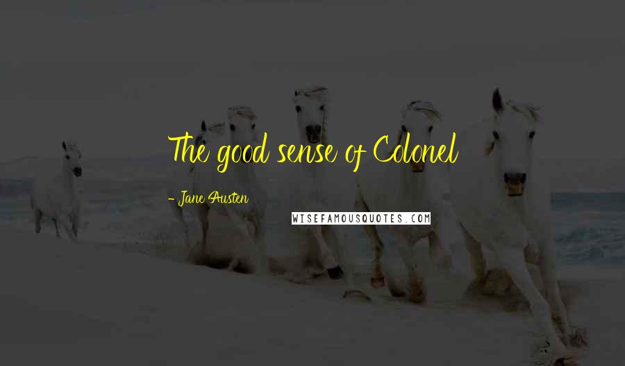 Jane Austen Quotes: The good sense of Colonel