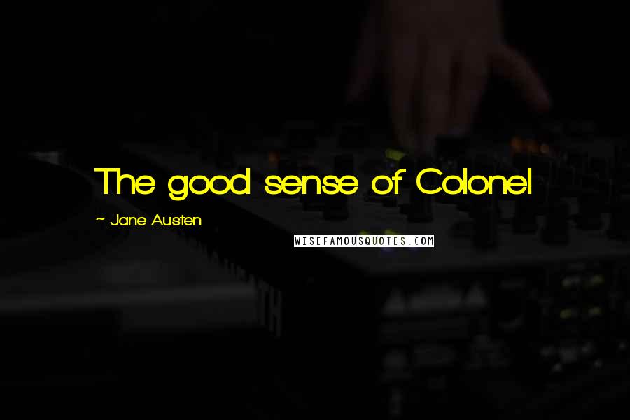 Jane Austen Quotes: The good sense of Colonel