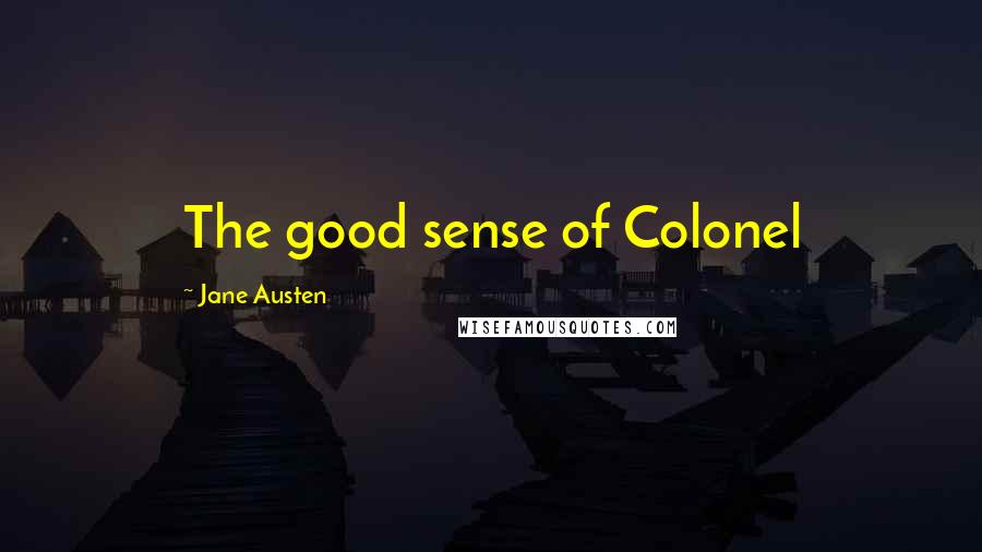 Jane Austen Quotes: The good sense of Colonel