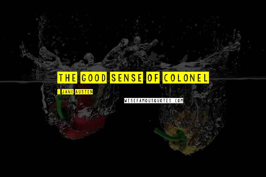 Jane Austen Quotes: The good sense of Colonel